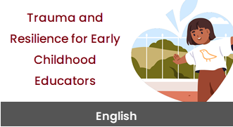 Massachusetts Strong Start Professional Development System. Trauma and Resilience for Early childhood educators