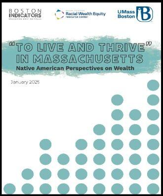 To Live and Thrive in Massachusetts: Native American Perspectives on Wealth report cover