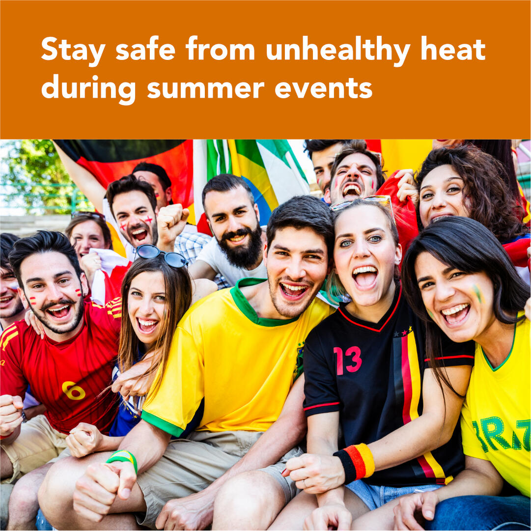 Crowd of soccer fans cheering outdoors with the text, "Stay safe from unhealthy heat during summer events."