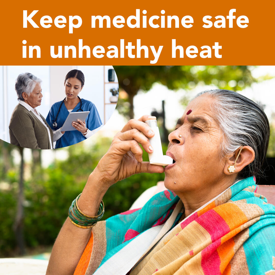 Person using an inhaler outdoors with an inset image of a health care worker and patient, with the text, "Keep medicine safe in unhealthy heat."