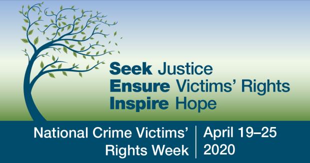 This week is National Crime Victims’ Rights Week and the theme is “Seek Justice, Ensure Victims’ Rights, Inspire Hope.” 