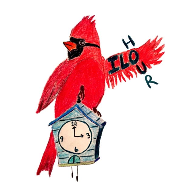  Image attached:  bright red cardinal perched on a small blue cuckoo clock. Cardinal's left wing extended to the left with "IL HOUR" written across wing. The clock face read 3:00. 