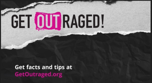 Get Outraged. Get facts and tips at getoutraged.org