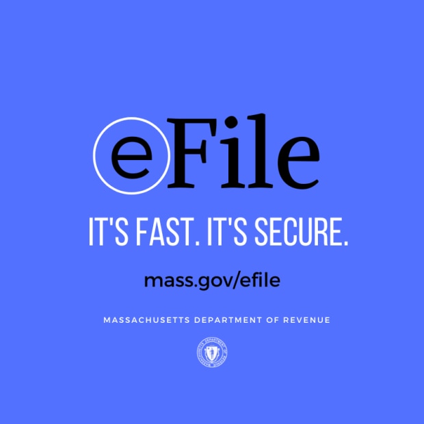 E-Filing is fast and secure. Go to mass.gov/efile.