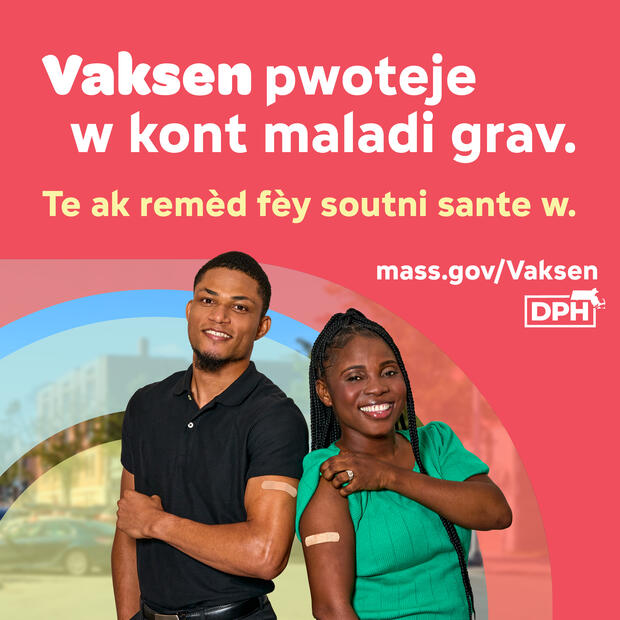 Vaksen pwoteje w kont maladi grav. Te ak remèd fèy soutni sante w. mass.gov/Vaksen