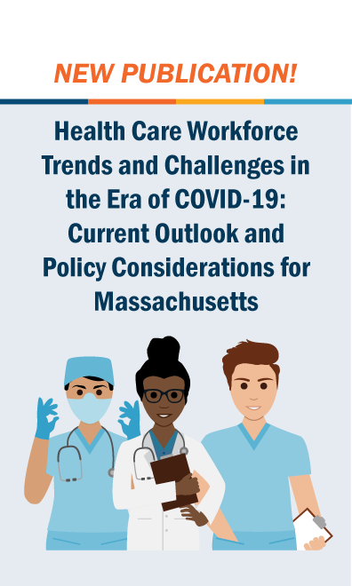 Pale blue background. NEW PUBLICATION! in orange text. Underneath, navy blue text says "Health Care Workforce Trends and Challenges in the Era of COVID-19: Current Outlook and Policy Considerations for Massachusetts". Underneath are vector graphics of a surgeon, a doctor, and a nurse. 