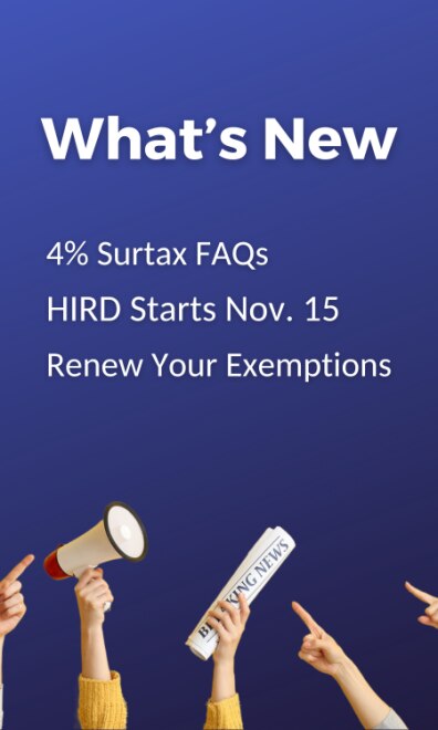 What's New: Surtax, HIRD, renew your exemptions 